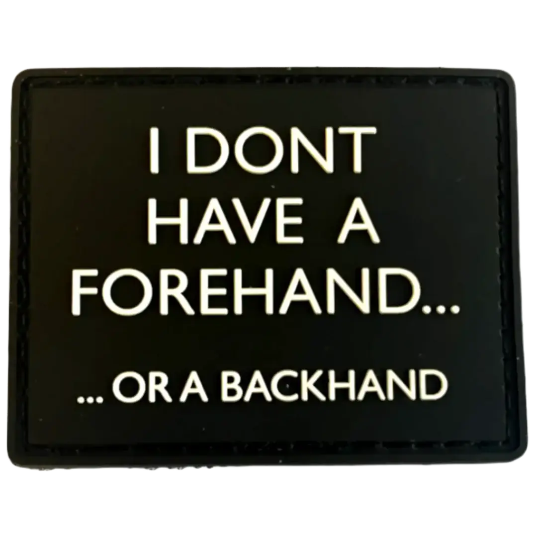 "I don't have a forehand" Patch